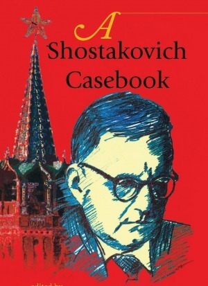 A Shostakovich Casebook (Russian Music Studies)